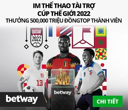 Betway &ndash; Điểm đến uy t&iacute;n d&agrave;nh cho d&acirc;n m&ecirc; đ&aacute;nh b&oacute;ng World Cup 2022 - Ảnh 5