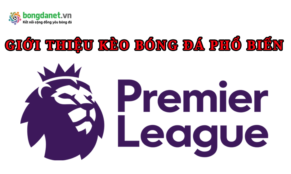 C&aacute;c k&egrave;o Ngoại Hạng Anh phổ biến