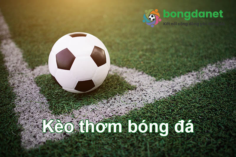 K&egrave;o thơm b&oacute;ng đ&aacute; l&agrave; g&igrave;