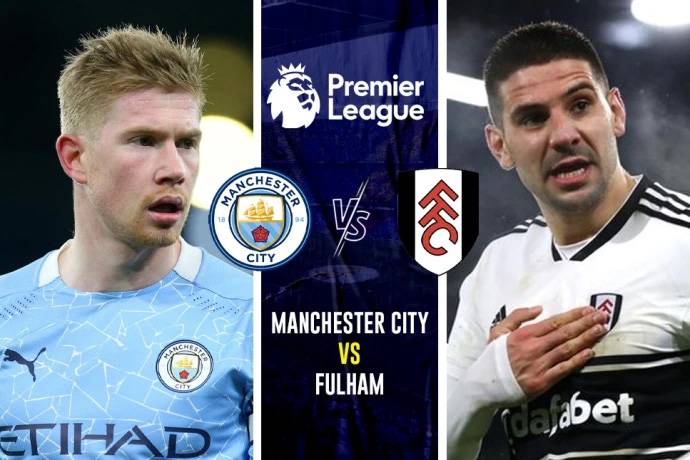 Nhận định, soi k&egrave;o Man City vs Fulham, 22h ng&agrave;y 5/11