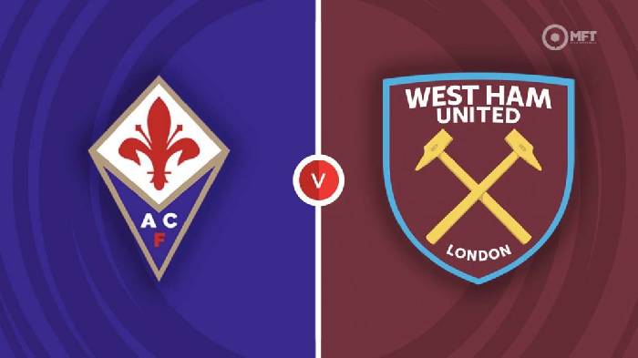 Tỷ lệ k&egrave;o đội v&ocirc; địch C3 ch&acirc;u &Acirc;u: Fiorentina vs West Ham, 02h00 ng&agrave;y 8/6