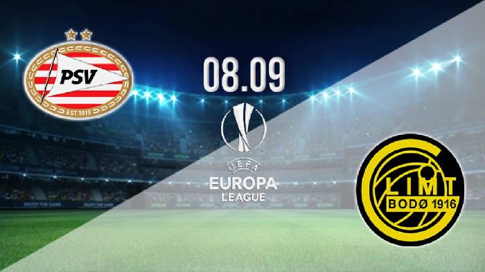 Nhận định, soi kèo PSV vs Bodo Glimt, 23h45 ngày 8/9