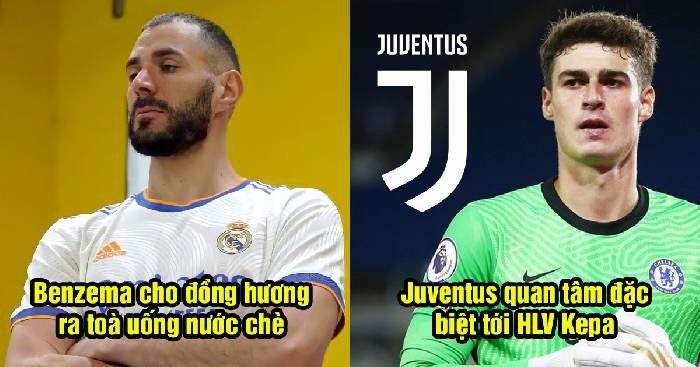 Bản tin tối 7/5: Juventus muốn c&oacute; 'HLV Kepa'; Benzema đưa đồng hương ra to&agrave;