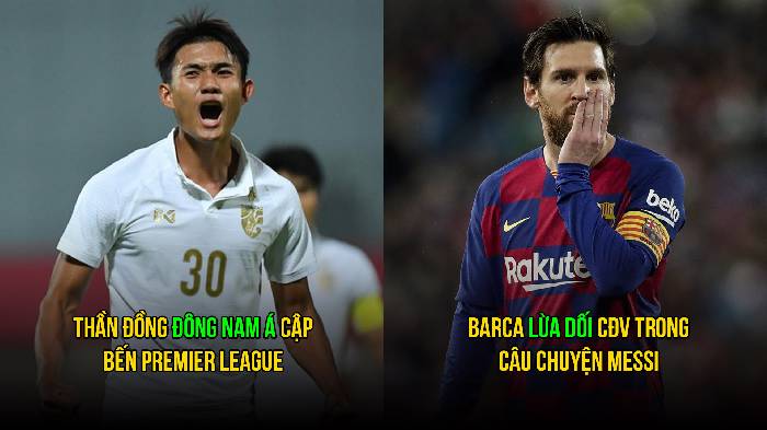 Bản tin sáng 11/4: Barca lừa CĐV vụ Messi; Thần đồng ĐNA cập bến Ngoại Hạng