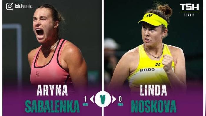 Nhận định tennis Sabalenka vs Noskova - B&aacute;n kết Indian Wells Masters, 6h00 ng&agrave;y 14/3