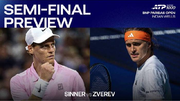 Nhận định tennis Sinner vs Zverev - B&aacute;n kết Indian Wells Masters, 3h30 ng&agrave;y 15/3