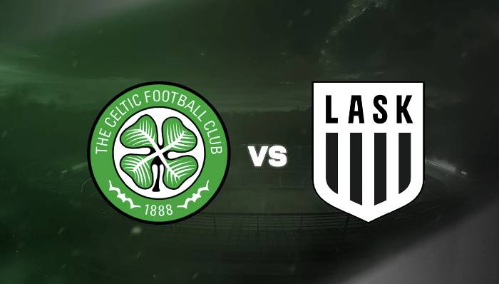 Nhận định, soi kèo Celtic vs LASK Linz, 02h00 ngày 19/8: Mãn nhãn
