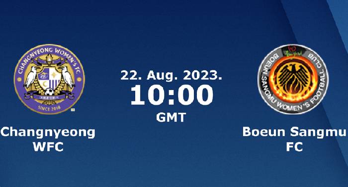 Nhận định, soi kèo nữ Changnyeong vs nữ Boeun Sangmu, 17h00 ngày 22/8