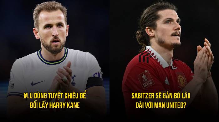 Tin M.U tối 23/3: D&ugrave;ng chi&ecirc;u lạ đổi Harry Kane; Sabitzer sẽ ở lại Old Trafford