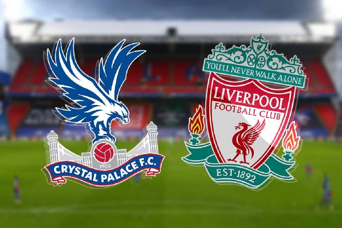 Nhận định, soi kèo Crystal Palace vs Liverpool, 2h45 ngày 26/2