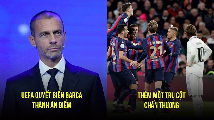 Tin Barca sáng 24/3: UEFA 'ra tay' với Barca; Tranh sao sáng Napoli với Real