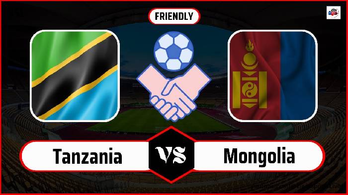 Nhận định, soi k&egrave;o Tanzania với M&ocirc;ng Cổ, 20h00 ng&agrave;y 25/3: Bắt nạt nhược tiểu