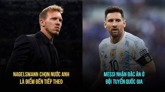 Bản tin tối 26/3: Nagelsmann tới Anh; Messi nhận đặc ân ở Argentina