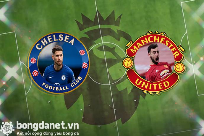 5 c&aacute;i t&ecirc;n hứa hẹn b&ugrave;ng nổ ở đại chiến Chelsea vs MU: Bruno Fernandes đọ s&uacute;ng Jorginho