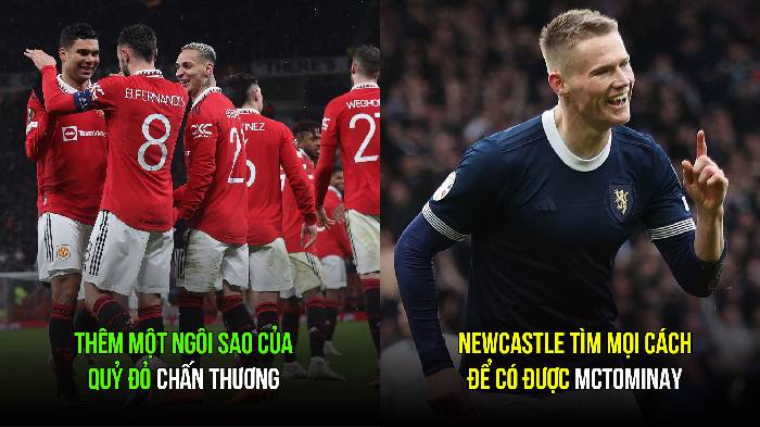 Tin M.U sáng 28/3: Thêm 1 cầu thủ chấn thương; Newcastle quyết có McTominay