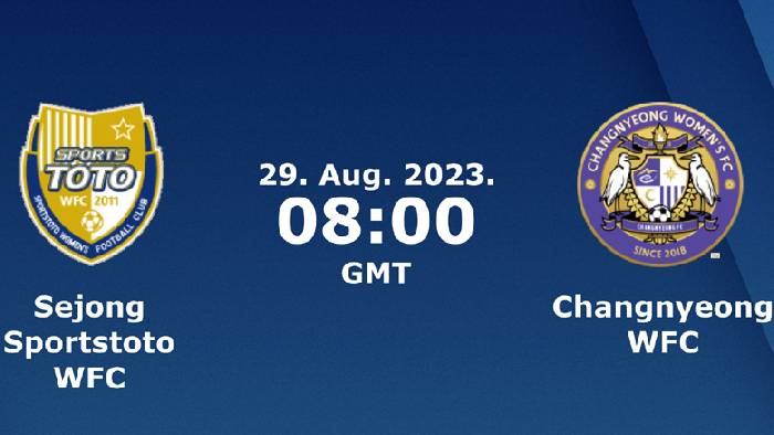 Nhận định, soi kèo nữ Sejong Sportstoto vs nữ Changnyeong, 15h00 ngày 29/8