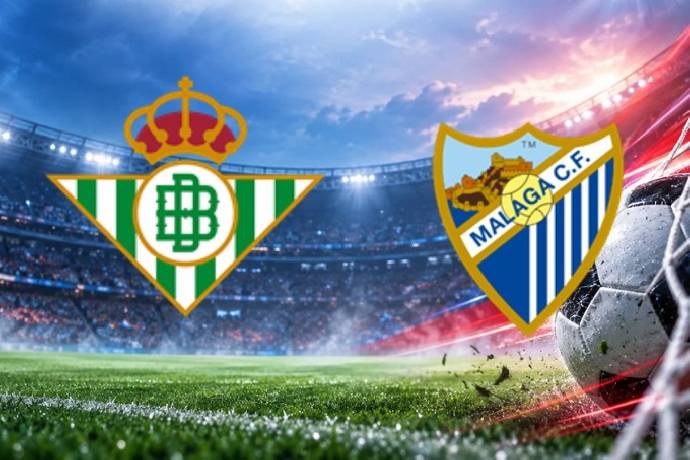 Nhận định, soi kèo Betis vs Malaga, 0h30 ngày 1/11: Tiếp tục bay cao