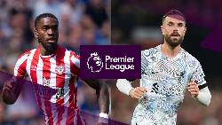 Th&ocirc;ng tin lực lượng mới nhất Brentford vs Liverpool, 0h30 ng&agrave;y 3/1