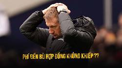 Chelsea sẽ mất bao nhi&ecirc;u tiền nếu sa thải Graham Potter?