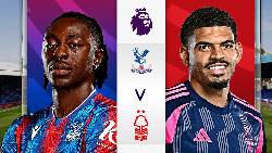 K&egrave;o v&agrave;ng b&oacute;ng đ&aacute; Crystal Palace vs Nottingham Forest, 02h00 ng&agrave;y 6/5: Kh&aacute;c biệt động lực