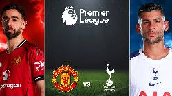 Chuyên gia dự đoán MU vs Tottenham, 19h30 ngày 7/2