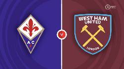 Tỷ lệ k&egrave;o đội v&ocirc; địch C3 ch&acirc;u &Acirc;u: Fiorentina vs West Ham, 02h00 ng&agrave;y 8/6
