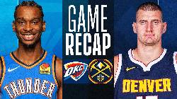 Nhận định bóng rổ Oklahoma City Thunder vs Denver Nuggets, 06h30 ngày 10/3: Bản lĩnh nhà vô địch