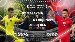 Link xem trực tiếp Malaysia vs Việt Nam, 20h00 ngày 10/6, vòng loại Asian Cup 2027