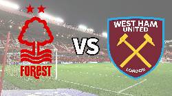 Shambhu Ajith dự đo&aacute;n Nottingham Forest vs West Ham, 20h ng&agrave;y 14/8