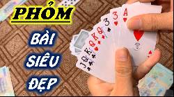 Cách đánh bài phỏm luôn thắng: Bí quyết chia bài gian lận, chiến thuật 'ăn chốt' đỉnh cao