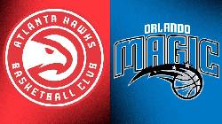 Nhận định bóng rổ Atlanta Hawks vs Orlando Magic, 06h00 ngày 17/3: Thiên đường thứ 10