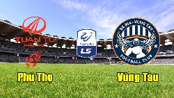 Nhận định, soi kèo Phú Thọ vs Bà Rịa Vũng Tàu, 16h ngày 22/7