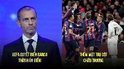 Tin Barca s&aacute;ng 24/3: UEFA 'ra tay' với Barca; Tranh sao s&aacute;ng Napoli với Real