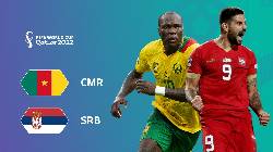 Ti&ecirc;n tri đại b&agrave;ng dự đo&aacute;n Cameroon vs Serbia, 17h ng&agrave;y 28/11