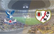 Nhận định, soi k&egrave;o Crystal Palace vs Vallecano, 2h00 ng&agrave;y 28/5: Viết l&ecirc;n lịch sử
