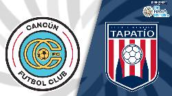 Nhận định, soi kèo Cancun vs Tapatio, 8h05 ngày 30/3