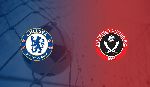 Nhận định b&oacute;ng đ&aacute; Chelsea vs Sheffield Utd, 21h00 ng&agrave;y 31/8: Tận dụng thời cơ